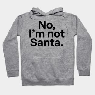 No, I'm not Santa 03 Hoodie